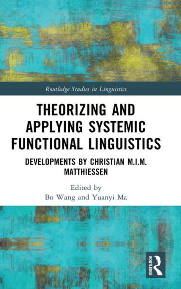 Theorizing And Applying Systemic Functional Linguistics (Routledge Studies In Linguistics)