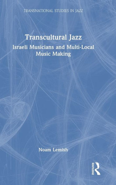Transcultural Jazz (Transnational Studies In Jazz)