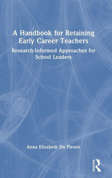 A Handbook For Retaining Early Career Teachers
