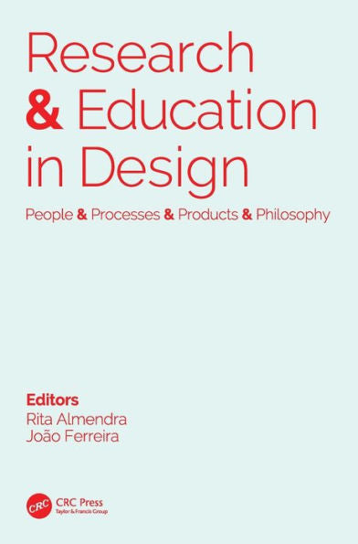 Research & Education In Design: People & Processes & Products & Philosophy: Proceedings Of The 1St International Conference On Research And Education ... 2019), November 14-15, 2019, Lisbon, Portugal