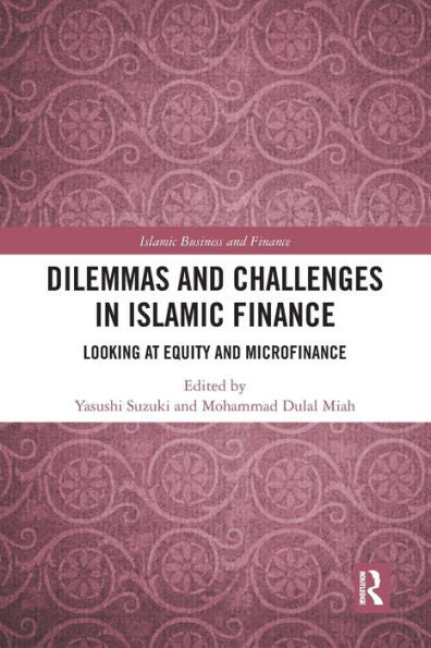 Dilemmas And Challenges In Islamic Finance (Islamic Business And Finance Series)