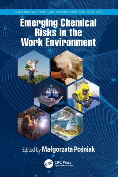 Emerging Chemical Risks In The Work Environment (Occupational Safety, Health, And Ergonomics)