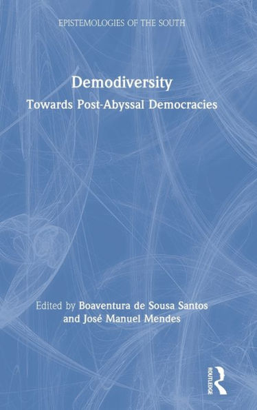 Demodiversity: Toward Post-Abyssal Democracies (Epistemologies Of The South)