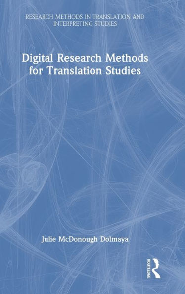 Digital Research Methods For Translation Studies (Research Methods In Translation And Interpreting Studies)