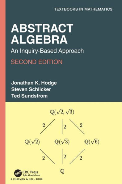 Abstract Algebra: An Inquiry-Based Approach (Textbooks In Mathematics)