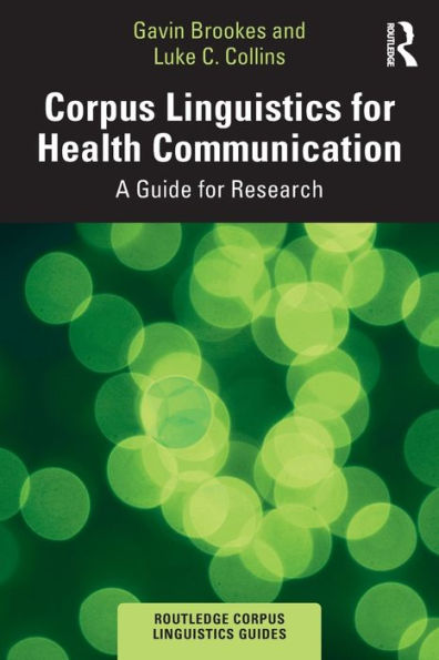 Corpus Linguistics For Health Communication (Routledge Corpus Linguistics Guides)