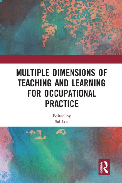 Multiple Dimensions Of Teaching And Learning For Occupational Practice
