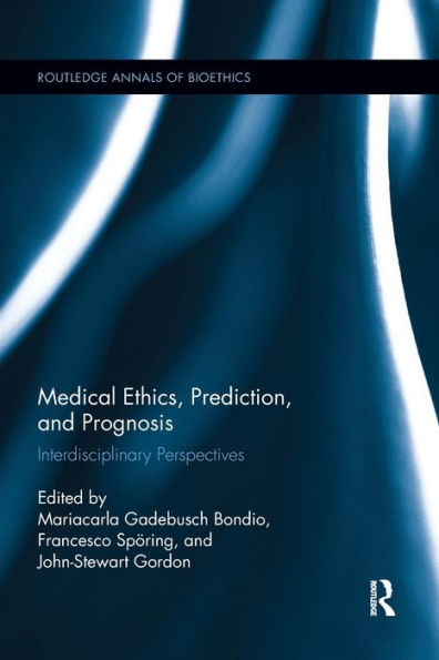 Medical Ethics, Prediction, And Prognosis (Routledge Annals Of Bioethics)