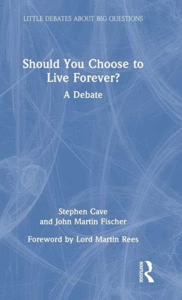 Should You Choose To Live Forever? (Little Debates About Big Questions)
