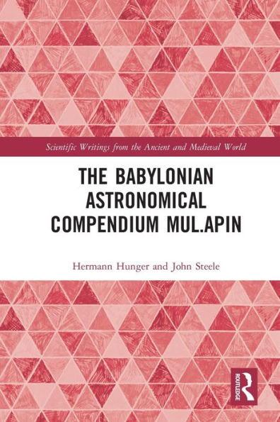 The Babylonian Astronomical Compendium Mul.Apin (Scientific Writings From The Ancient And Medieval World)