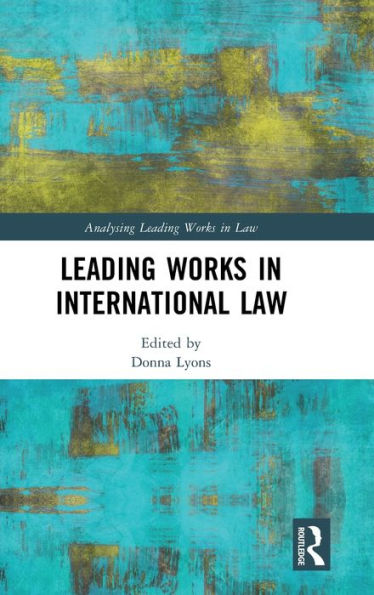 Leading Works In International Law (Analysing Leading Works In Law)