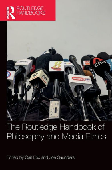 The Routledge Handbook Of Philosophy And Media Ethics (Routledge Handbooks In Applied Ethics)