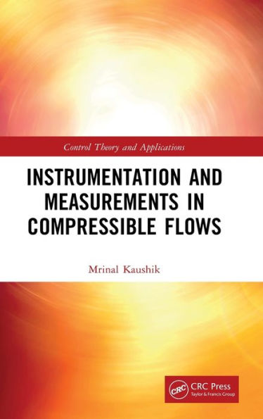 Instrumentation And Measurements In Compressible Flows (Control Theory And Applications)