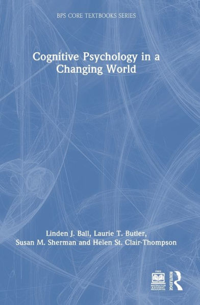 Cognitive Psychology In A Changing World (Bps Core Textbooks Series)