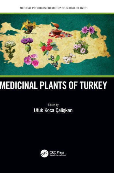 Medicinal Plants Of Turkey (Natural Products Chemistry Of Global Plants)