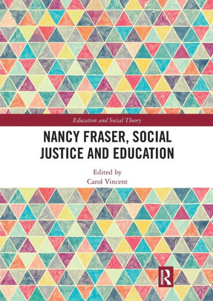 Nancy Fraser, Social Justice And Education (Education And Social Theory)