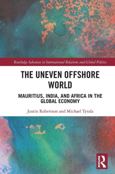The Uneven Offshore World (Routledge Advances In International Relations And Global Politics)
