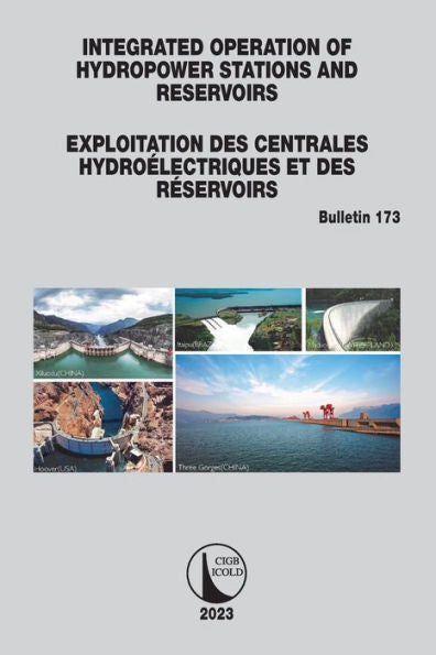 Integrated Operation Of Hydropower Stations And Reservoirs/Exploitation Des Centrales Hydroélectriques Et Des Réservoirs (Icold Bulletins Series)
