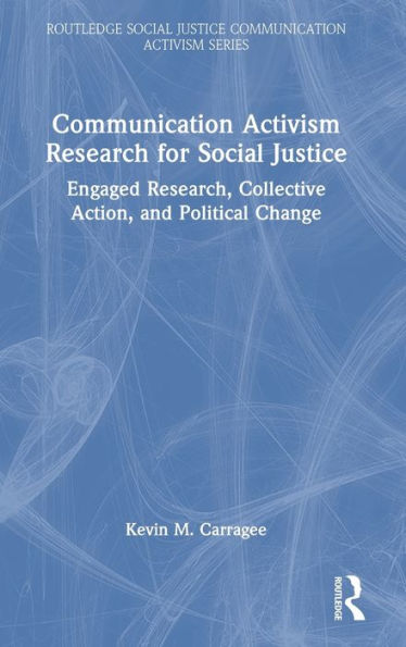 Communication Activism Research For Social Justice (Routledge Social Justice Communication Activism Series)