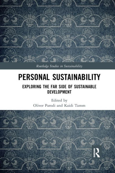 Personal Sustainability: Exploring The Far Side Of Sustainable Development (Routledge Studies In Sustainability)
