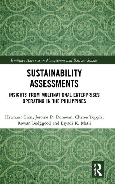 Sustainability Assessments: Insights From Multinational Enterprises Operating In The Philippines (Routledge Advances In Management And Business Studies)