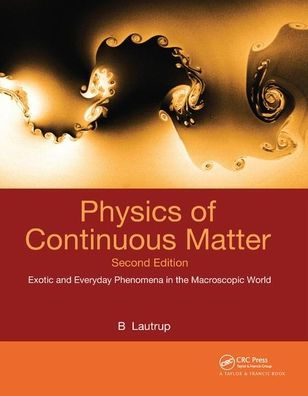 Physics Of Continuous Matter: Exotic And Everyday Phenomena In The Macroscopic World