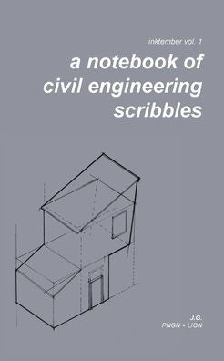A Notebook Of Civil Engineering Scribbles: Inktember Vol 1.