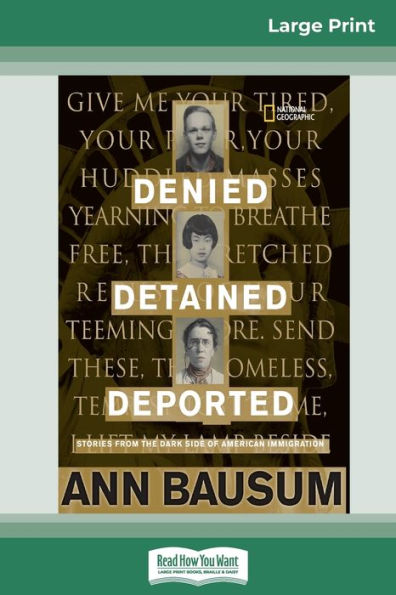 Denied, Detained, Deported: Stories From The Dark Side Of American Immigration (16Pt Large Print Edition)