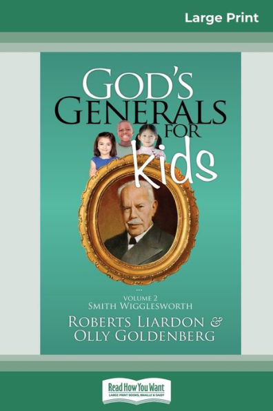 God'S Generals For Kids/Smith Wigglesworth: Volume 2 (16Pt Large Print Edition)