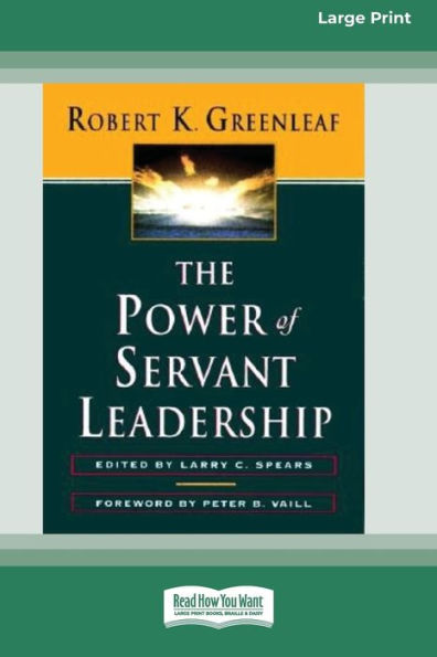 The Power Of Servant-Leadership [Standard Large Print 16 Pt Edition]
