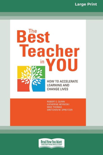 The Best Teacher In You: How To Accelerate Learning And Change Lives [16 Pt Large Print Edition]
