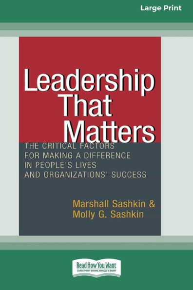 Leadership That Matters: The Critical Factors For Making A Difference In People'S Lives And Organizations' Success [16 Pt Large Print Edition]
