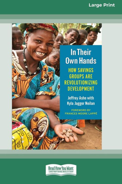 In Their Own Hands: How Savings Groups Are Revolutionizing Development [16 Pt Large Print Edition]