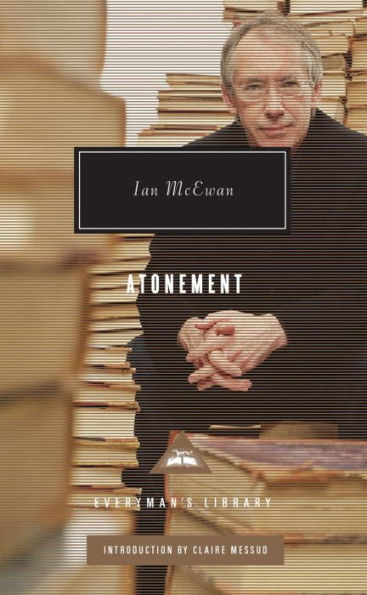 Atonement: Introduction By Claire Messud (Everyman'S Library Contemporary Classics Series)
