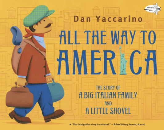 All The Way To America: The Story Of A Big Italian Family And A Little Shovel