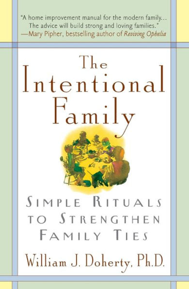 The Intentional Family: Simple Rituals To Strengthen Family Ties