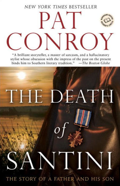 The Death Of Santini: The Story Of A Father And His Son