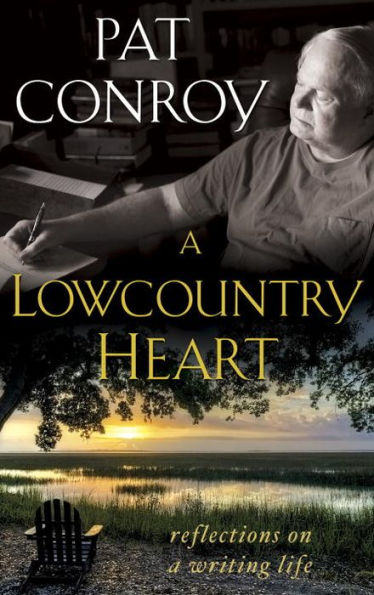 A Lowcountry Heart: Reflections On A Writing Life