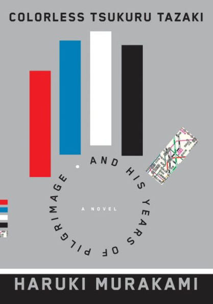 Colorless Tsukuru Tazaki And His Years Of Pilgrimage: A Novel
