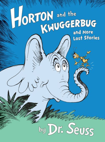 Horton And The Kwuggerbug And More Lost Stories (Classic Seuss)