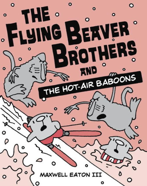 The Flying Beaver Brothers And The Hot Air Baboons: (A Graphic Novel)