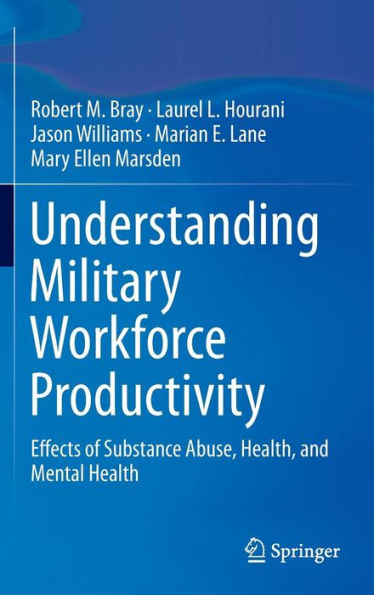 Understanding Military Workforce Productivity: Effects Of Substance Abuse, Health, And Mental Health