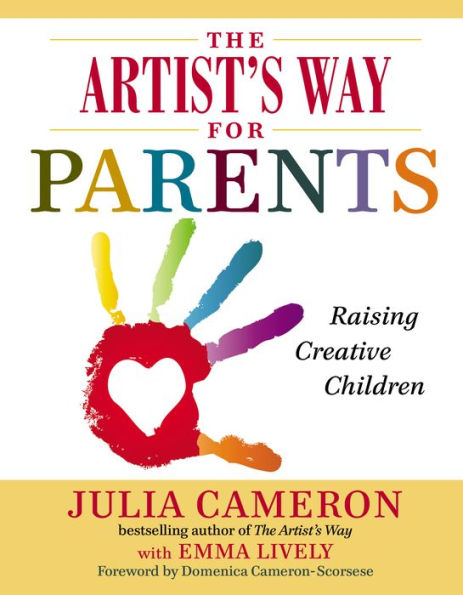 The Artist'S Way For Parents: Raising Creative Children