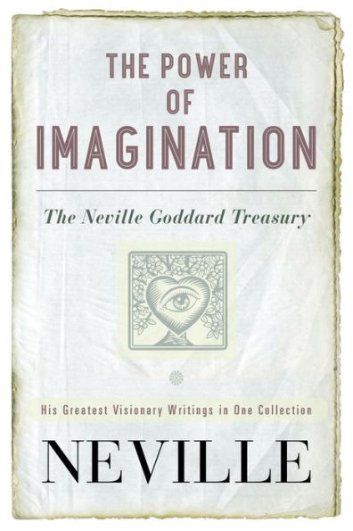 The Power Of Imagination: The Neville Goddard Treasury