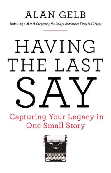 Having The Last Say: Capturing Your Legacy In One Small Story