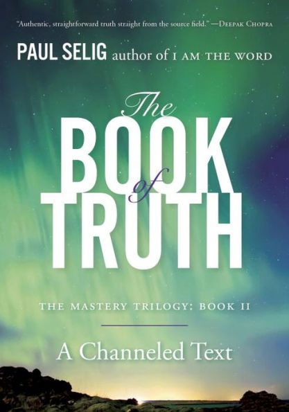 The Book Of Truth: The Mastery Trilogy: Book Ii (Paul Selig Series)