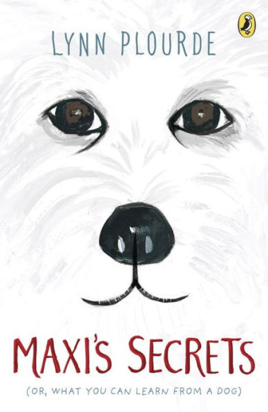 Maxi's Secrets: (Or, What You Can Learn From A Dog)