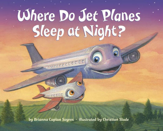 Where Do Jet Planes Sleep At Night? (Where Do...Series)