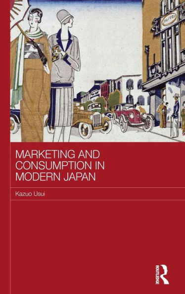 Marketing And Consumption In Modern Japan (Routledge Studies In The Growth Economies Of Asia)