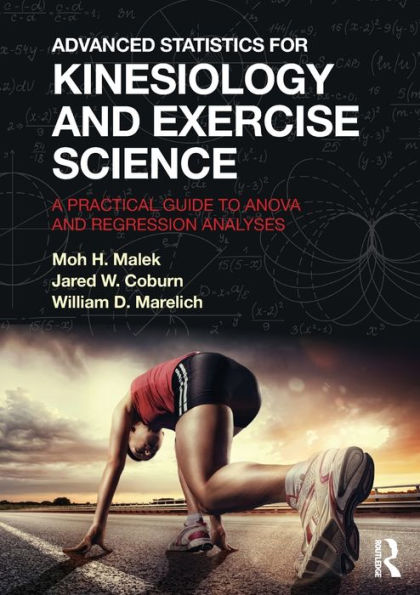 Advanced Statistics For Kinesiology And Exercise Science: A Practical Guide To Anova And Regression Analyses